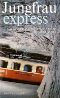 Jungfrau Express - Mit der Jungfraubahn ins Hochgebirge / With the Jungfrau railway up to the glaciers by GURTNER, Verena